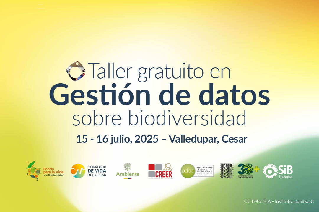 Taller gratuito sobre gestión y publicación de datos abiertos sobre biodiversidad con el SiB Colombia en Valledupar